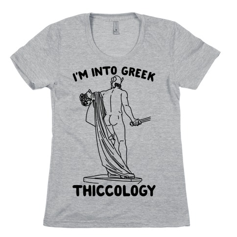 I'm Into Greek Thiccology Parody Womens T-Shirt