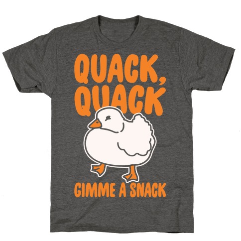 Quack Quack Gimme A Snack Duck White Print T-Shirt