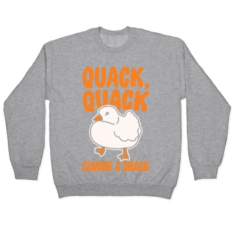 Quack Quack Gimme A Snack Duck White Print Pullover