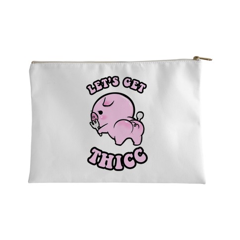 Let's Get Thicc Accessory Bag