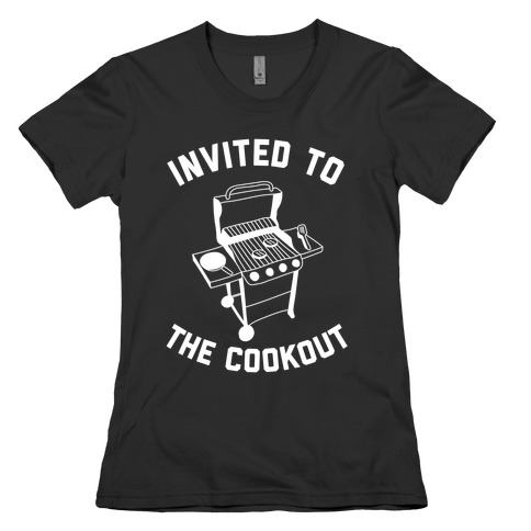 Invited To The Cookout Womens T-Shirt