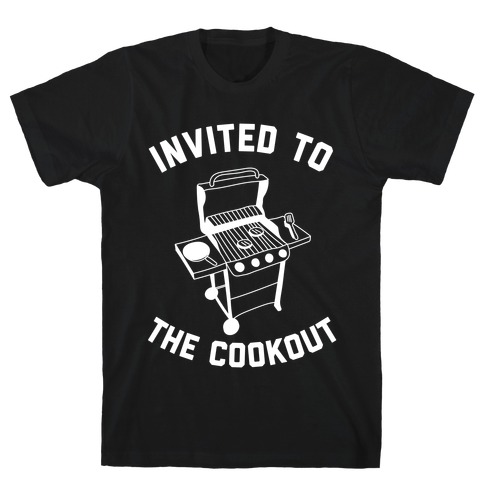 Invited To The Cookout T-Shirt
