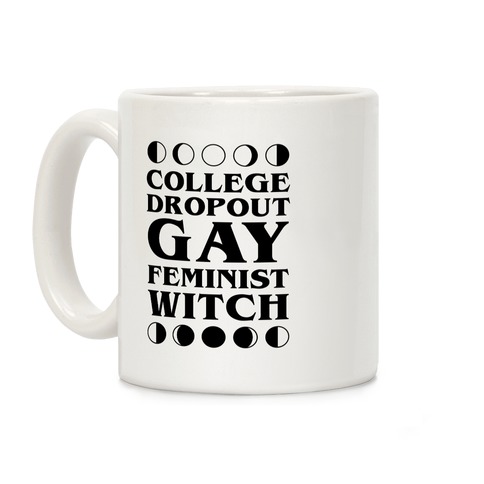 College Dropout Gay Feminist Witch Coffee Mug