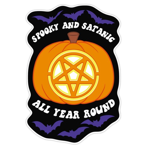 Spooky and Satanic all Year Round Die Cut Sticker