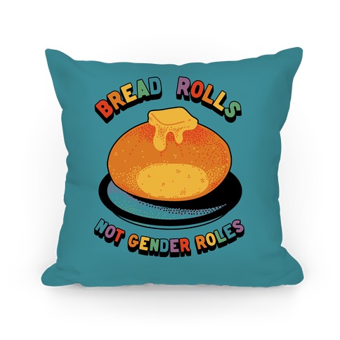 Bread Rolls Not Gender Roles Pillow