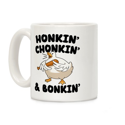 Honkin' Chonkin' & Bonkin' Coffee Mug