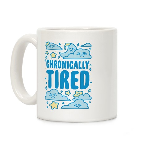 Chronically Tired Coffee Mug