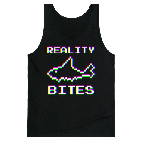 Reality Bites Tank Top
