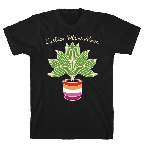 Lesbian Plant Mom T-Shirt