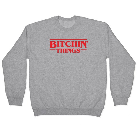 Bitchin' Things Pullover