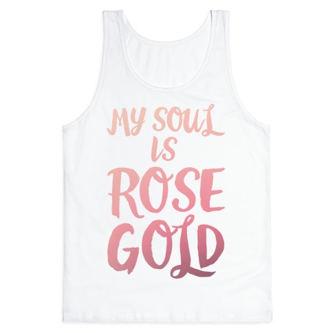 My Soul Is Rose Gold Tank Top