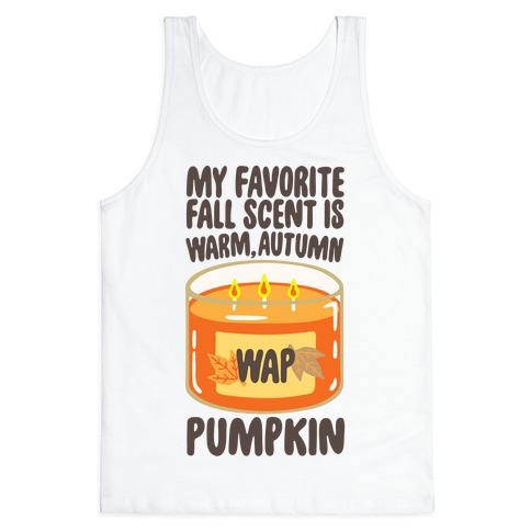 My Favorite Fall Scent Is Warm Autumn Pumpkin Parody Tank Top