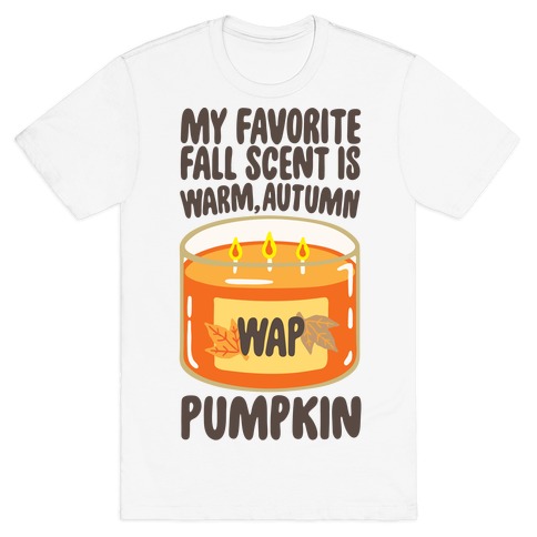 My Favorite Fall Scent Is Warm Autumn Pumpkin Parody T-Shirt