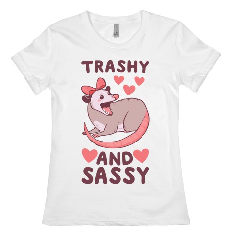 Trashy and Sassy Possum  Womens T-Shirt