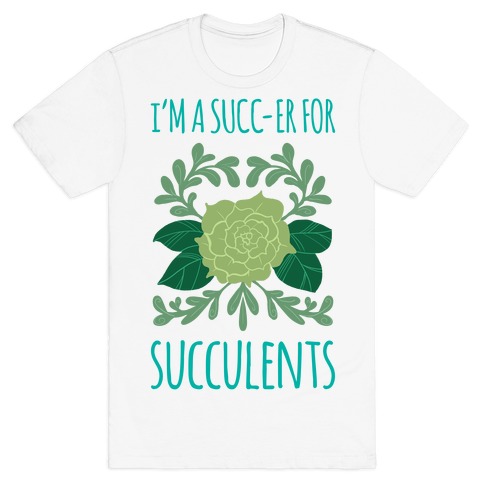 Succ-er for Succulents T-Shirt
