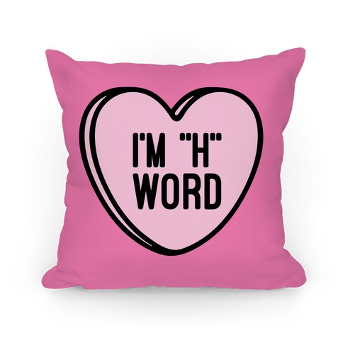 I'm "H" Word Pillow
