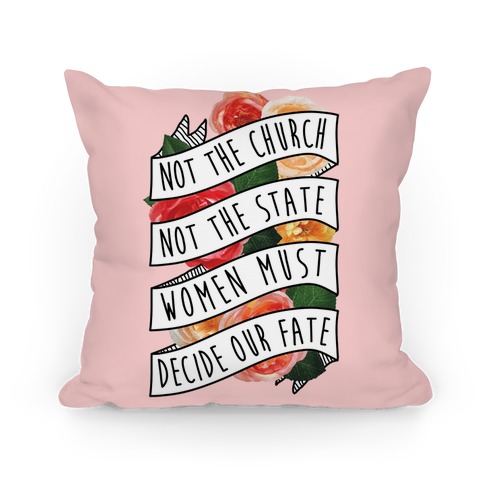 Women Must Decide Our Fate Pillow