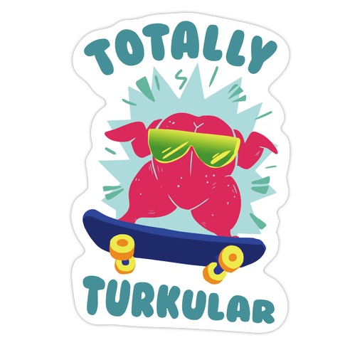 Totally Turkular dude Die Cut Sticker