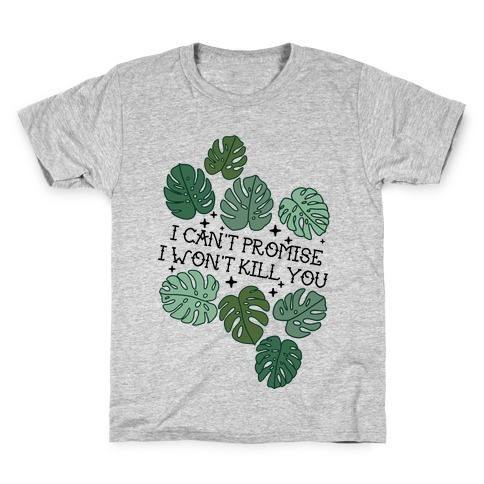 I Can't Promise I Won't Kill You Plants Kids T-Shirt