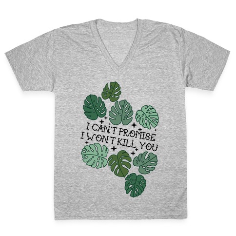 I Can't Promise I Won't Kill You Plants V-Neck Tee Shirt