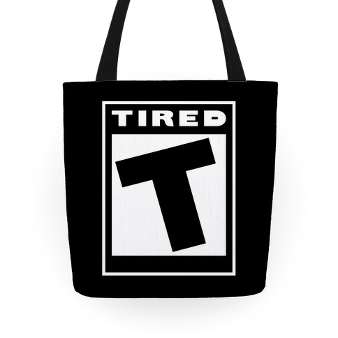 Rated T for Tired Tote