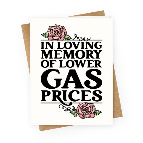 In Loving Memory of Lower Gas Prices Greeting Card