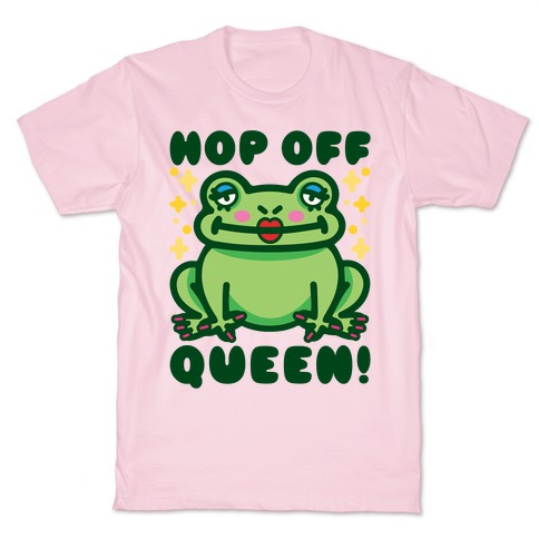 Hop Off Queen T-Shirt