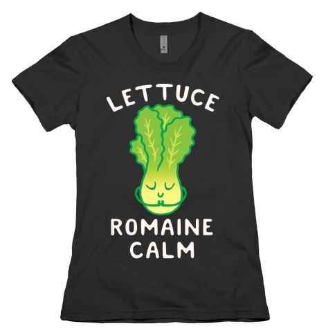 Lettuce Romaine Calm Womens T-Shirt