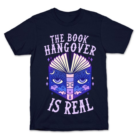 The Book Hangover is Real T-Shirt