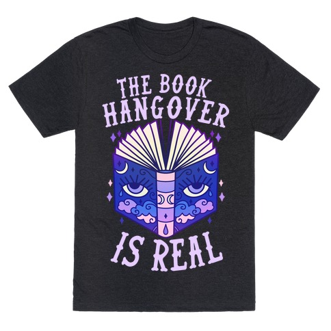 The Book Hangover is Real T-Shirt