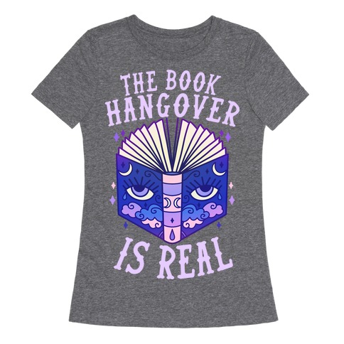 The Book Hangover is Real Womens T-Shirt