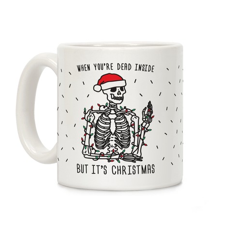 When You're Dead Inside But It's Christmas Coffee Mug