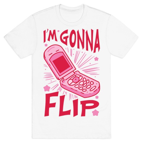 I'm Gonna Flip T-Shirt