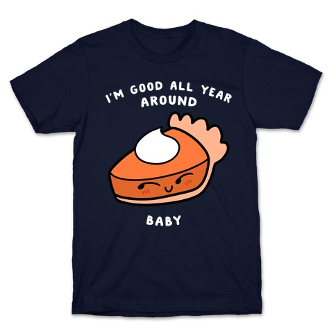 I'm Good All Year Around Baby T-Shirt