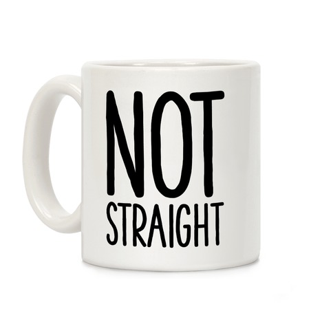 Not Straight Coffee Mug