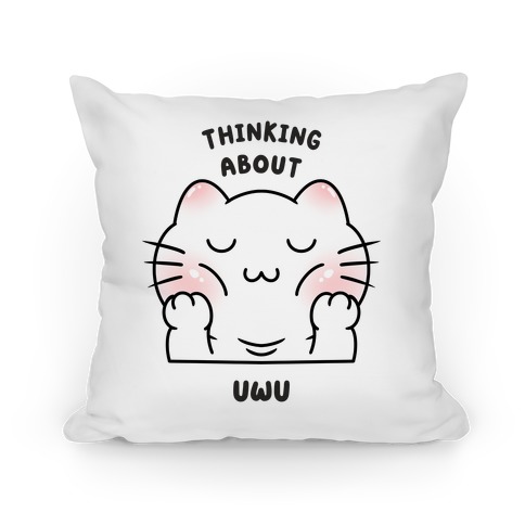 Thinking About Uwu (white) Pillow