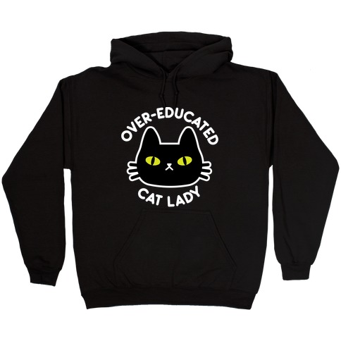 Over-educated Cat Lady Hooded Sweatshirt