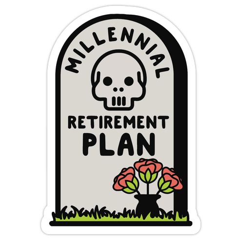 Millennial Retirement Plan Die Cut Sticker