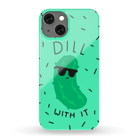 Dill With It Phone Case
