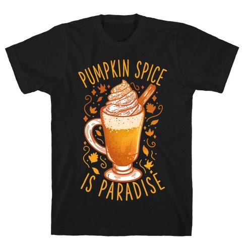 Pumpkin Spice is Paradise T-Shirt