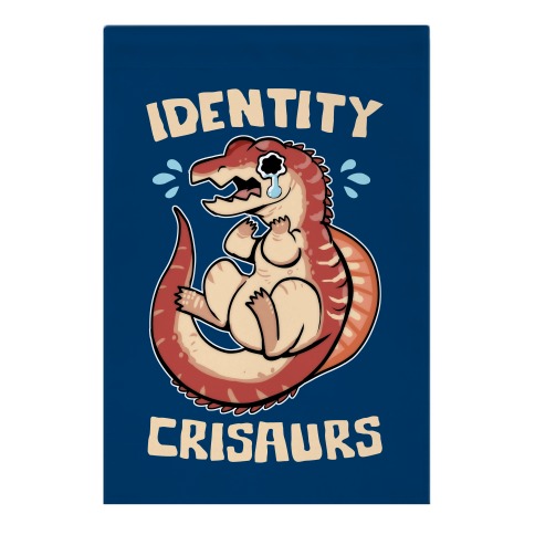 Identity Crisaurs Garden Flag
