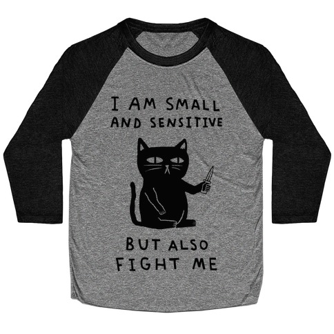 I Am Small And Sensitive But Also Fight Me Cat Baseball Tee