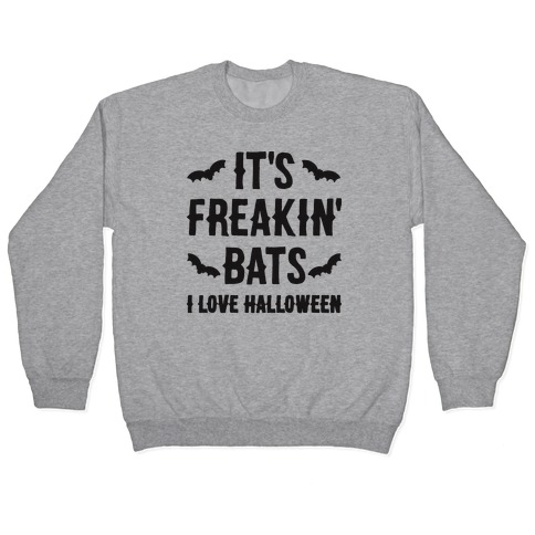 It's Freakin' Bats I Love Halloween Pullover