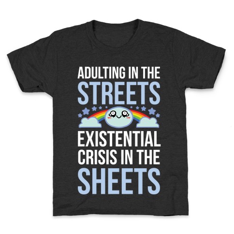 Adulting In The Streets, Existential Crisis In The Sheets Kids T-Shirt