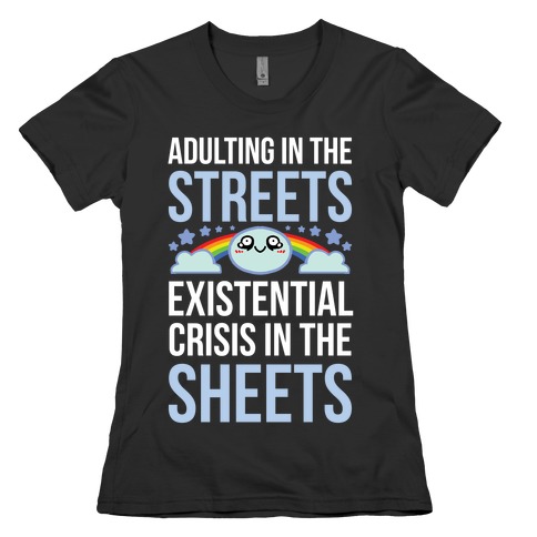 Adulting In The Streets, Existential Crisis In The Sheets Womens T-Shirt