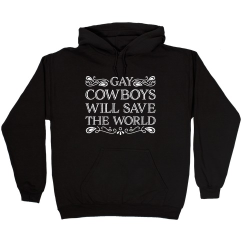 Gay Cowboys Will Save The World Hooded Sweatshirt