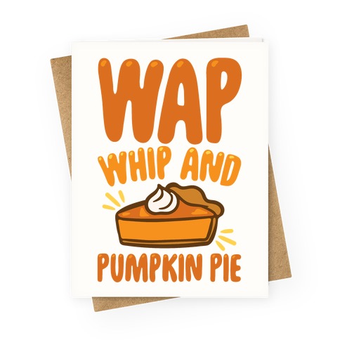 WAP Whip and Pumpkin Pie Parody Greeting Card