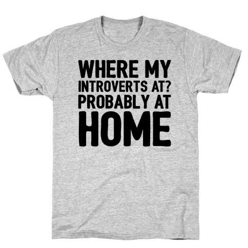 Where My Introverts At T-Shirt