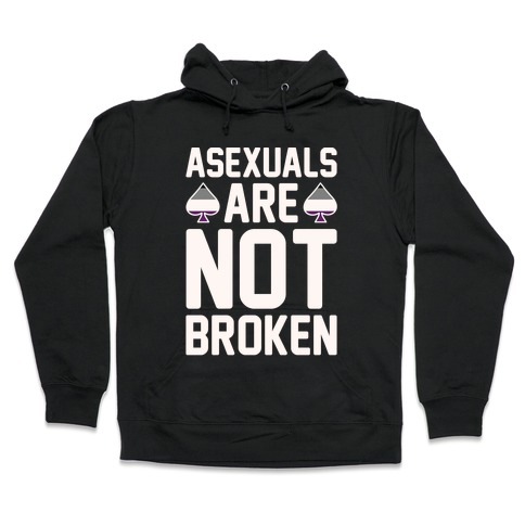 Asexuals Are Not Broken White Print Hooded Sweatshirt