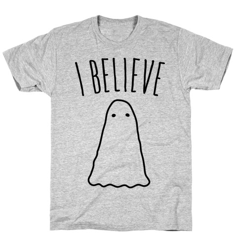 I Believe (In Ghosts) T-Shirt